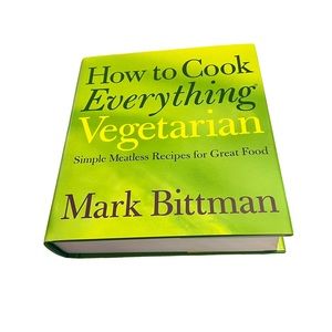 How To Cook Everything Vegetarian by Mark Bittman Plant Based Cookbook
